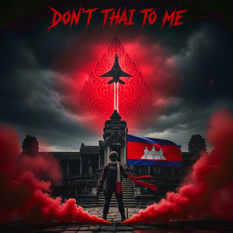 Don't Thai To Me (War Rages)