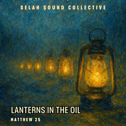 Lanterns In The Oil (Matthew 25)