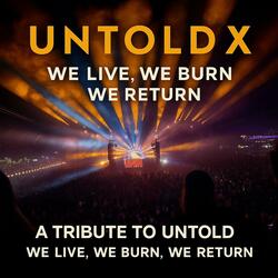 UNTOLD X – We Live, We Burn, We Return (Live)