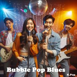 Bubble Pop Blues