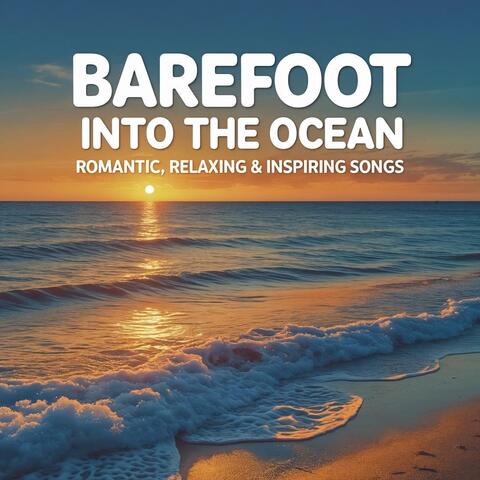 Barefoot Into the Ocean – Romantic, Relaxing & Inspiring Songs