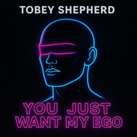 Just want my Ego (feat. Tobey Shepherd)