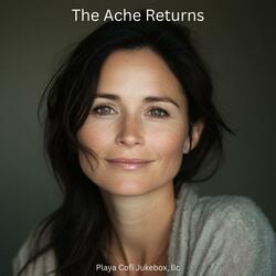 The Ache Returns