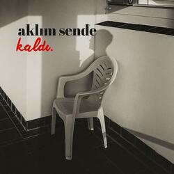 AKLIM SENDE KALDI