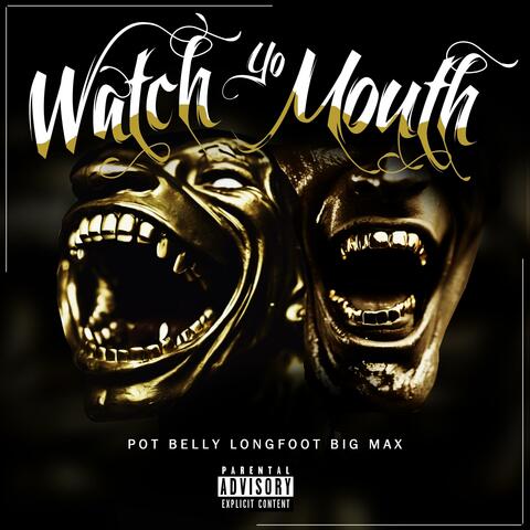 Watch yo Mouth