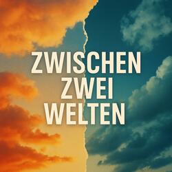 Zwischen zwei Welten