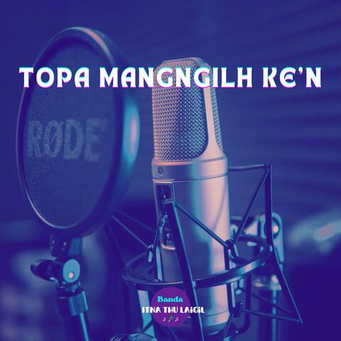 Topa Mangngilh Ke'n