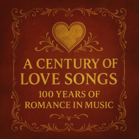 A Century of Love Songs — 100 Years of Romance in Music