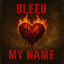 Bleed My Name