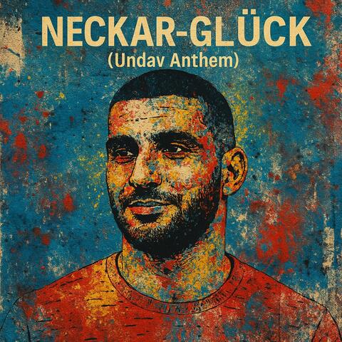 NECKAR-GLÜCK (Undav Anthem)
