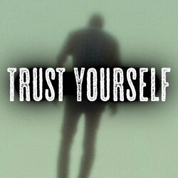 Trust Yourself