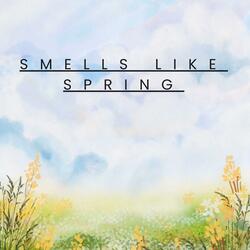 Smells Like Spring