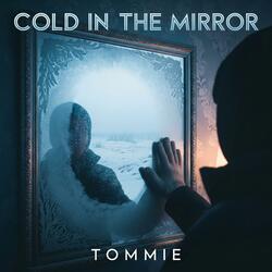 Cold in the Mirror