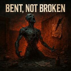 Bent, Not Broken
