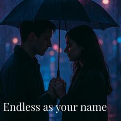 Endless as your name