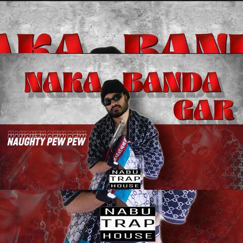 NAKA BANDA GAR (NAUGHTY PEW PEW)