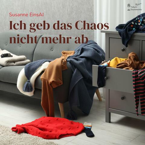 Ich geb das Chaos nicht mehr ab