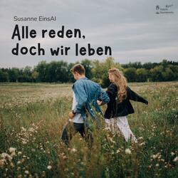 Alle reden, doch wir leben