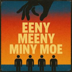 Eeny Meeny Miny Moe