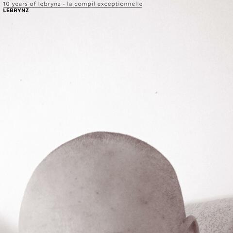 10 years of lebrynz (la compil exceptionnelle)