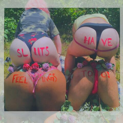 Sluts Have Feelings Too