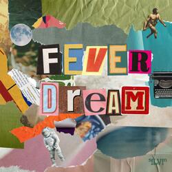 Fever Dream