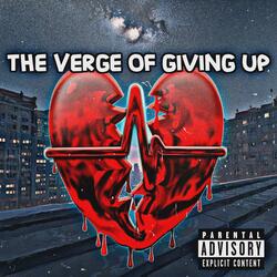 The Verge Of Giving Up