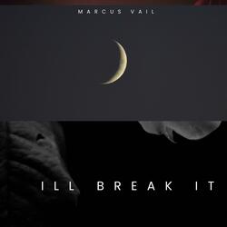 ill break it