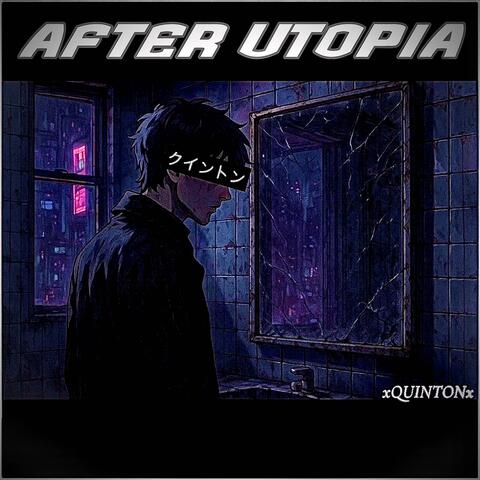 AFTER UTOPIA