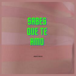 Sabes Que Te Amo