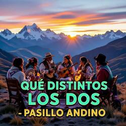 “Qué distintos los dos” –(Pasillo Andino)