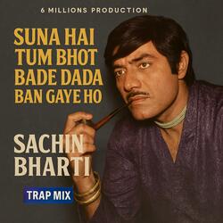 Suna hai tum bhot bade dada ban gaye ho-Sachin Bharti