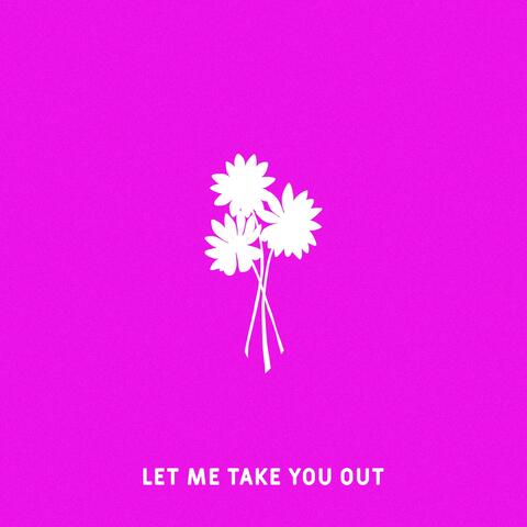 Let Me Take You Out
