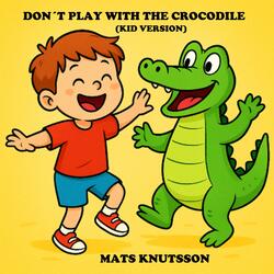 Don´t Play With a Crocodile (Kids version)