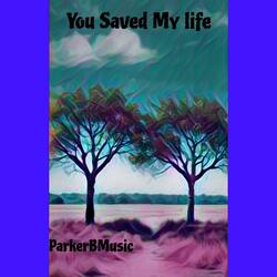 You Saved My life