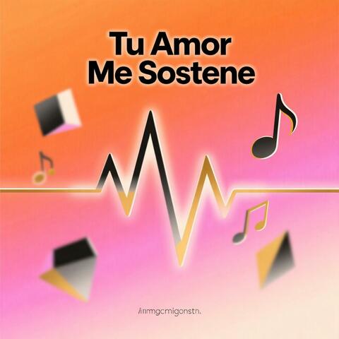 Tu Amor Me Sostiene