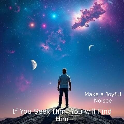 If You Seek Him, You will Find Him