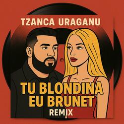 Tzanca Uraganu (Tu blondina eu brunet)