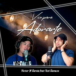 VIVO PARA ADORARTE (feat. Yuni Gamazo)
