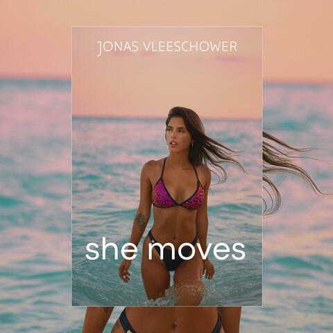 she moves