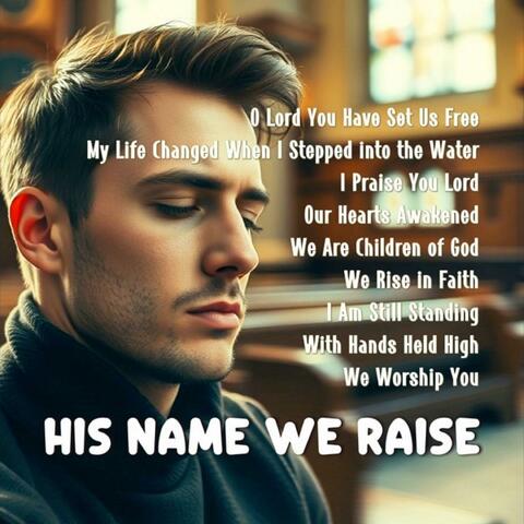 His Name We Raise