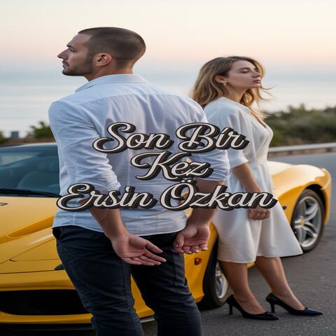 Ersin Özkan - Son Bir Kez