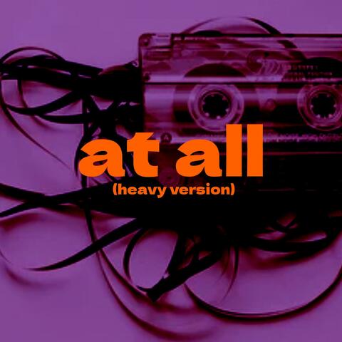 At all (Heavy version)