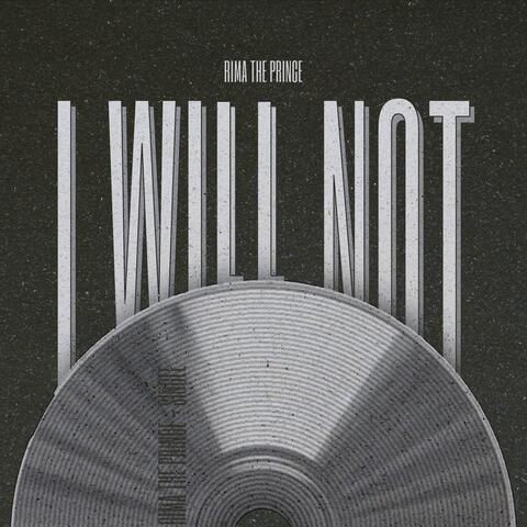 I Will Not