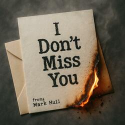 I Don't Miss You