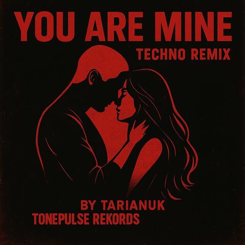 You Are Mine (Techno Remix)