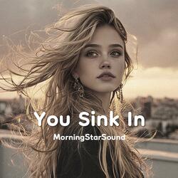 You Sink In