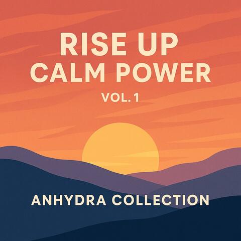 Rise Up – Calm Power Vol.1 Anhydra Collection