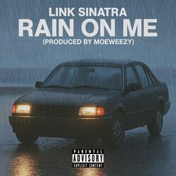 RAIN ON ME