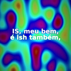 Is, Meu Bem